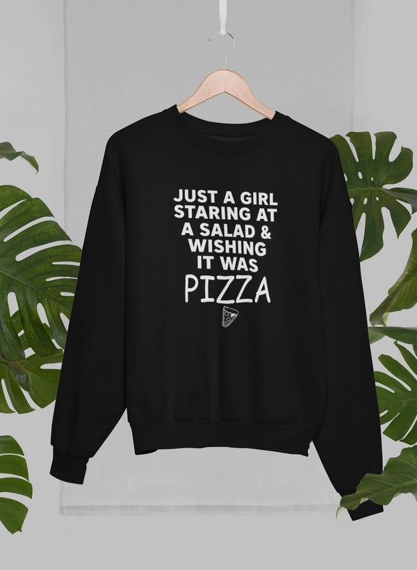 Megztinis "Just A Girl Staring At A Salad & Wishing It Was Pizza"